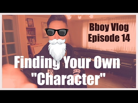 "Finding Your Own Character" | Bboy Vlog | ep 14