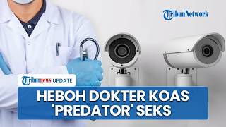 Heboh Dokter Koas Pasang CCTV di Toilet Wanita tapi Tak Dipecat, Rekan Sejawat: Predator Seks Bebas