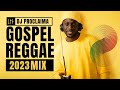 BEST GOSPEL REGGAE MIX 2023 DJ Proclaima Gospel Reggae Selector