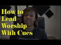 How To Lead Worship With Cues
