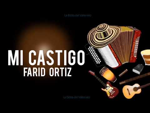 Mi castigo - Farid Ortiz (letra) [vallenatos románticos] hay cuando