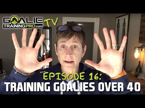 Goalie Training Pro TV Ep 16 - How Hockey Goalies Over 40 Should Train