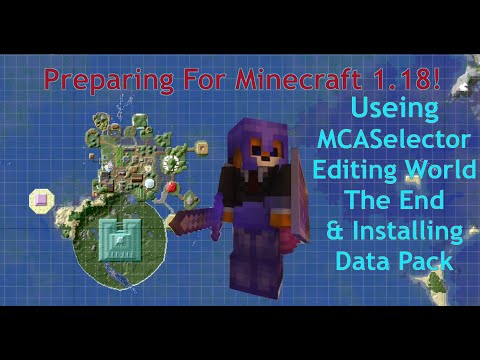 Minecraft Caves and Cliffs, 1.18, Prep. MCA Selector, World & End edit, and Data Pack Install.