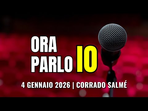 2026.01.04 | ORA PARLO IO | Corrado Salmé