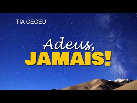 Adeus, Jamais - Tia Ceceu