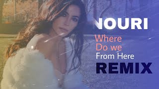 Nouri - Where Do We Go from Here ( Remix )