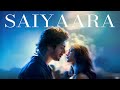 Saiyaara Emotional BGM Saiyaara