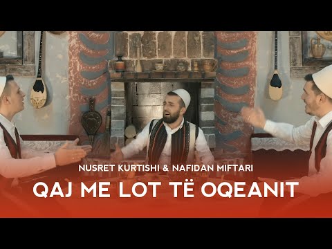 Nusret Kurtishi & Nafidan Miftari - Qaj me lot tej oqeanit (official video 2020)