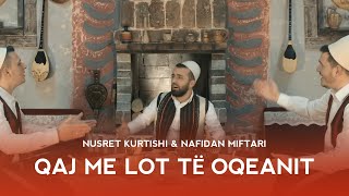 Nusret Kurtishi & Nafidan Miftari - Qaj me lot