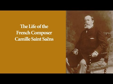 The Life of the French Composer Camille Saint Saëns