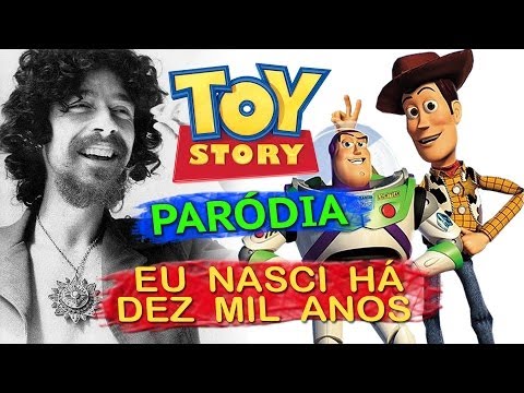 Eu Nasci Há Dez Mil Anos Atrás - Toy Story (Paródia)