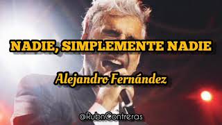 Alejandro Fernández - Nadie, Simplemente Nadie (Letra)
