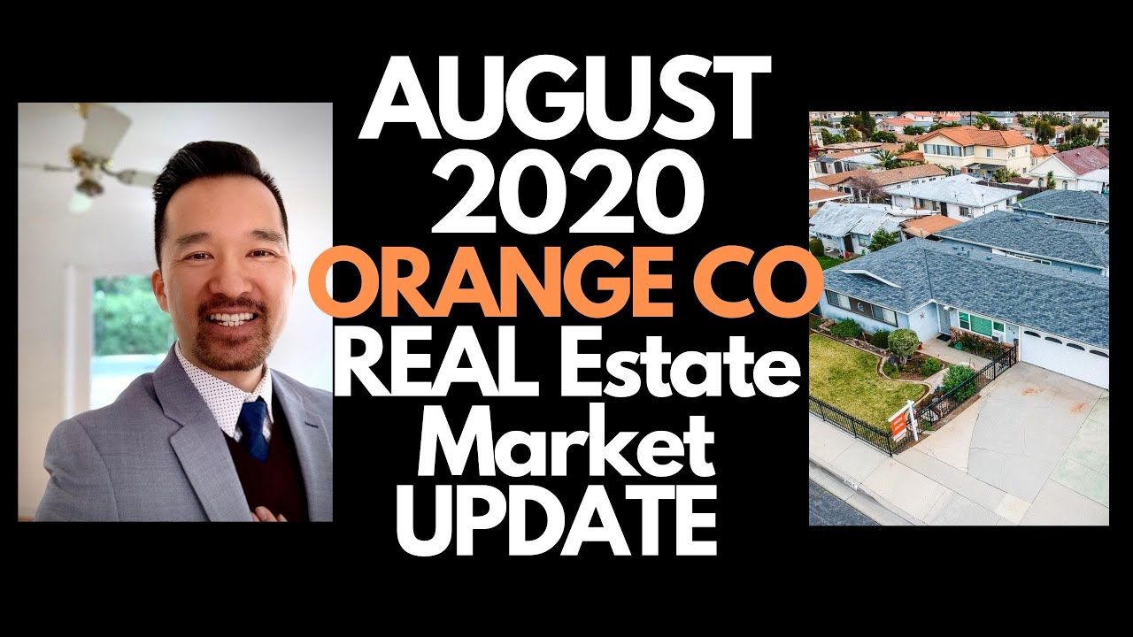 Orange County Real Estate Market Update AUGUST 2020 California Residential Housing Market News