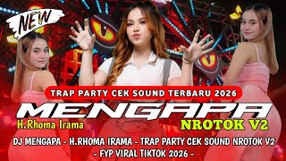 Download lagu DJ MENGAPA - H.RHOMA IRAMA - TRAP PARTY CEK SOUND NROTOK V2 || TERBARU FYP VIRAL TIKTOK 2026 mp3