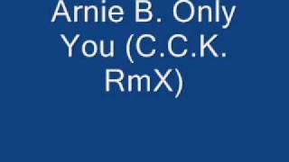 Arnie B. - Only You (C.C.K. RmX)