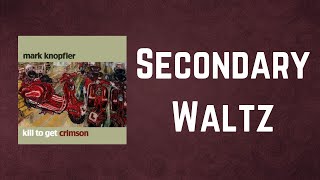 Mark Knopfler - Secondary Waltz (Lyrics)