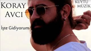 Koray Avcı - İşte Gidiyorum