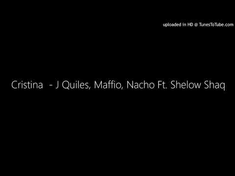 Cristina  - J Quiles, Maffio, Nacho Ft. Shelow Shaq