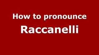 How to pronounce Raccanelli