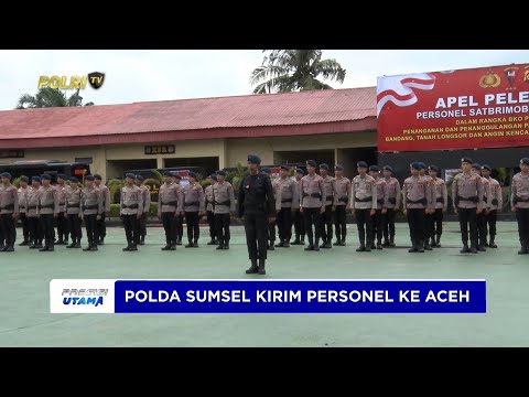 KAPOLDA SUMSEL LEPAS PERSONEL BRIMOB KE ACEH MEMBANTU PENANGANAN PASCABENCANA