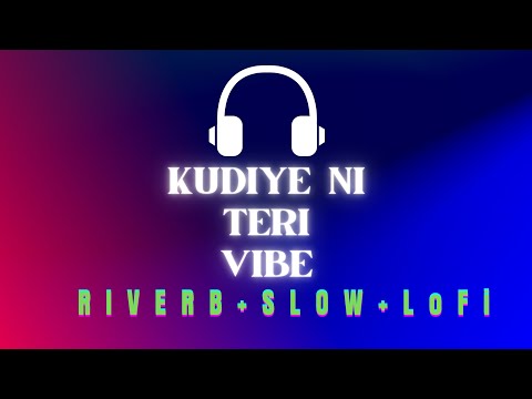 "Kudiye Ni Teri Vibe" Lofi Version ft.LowFie #lofi #lofimusic