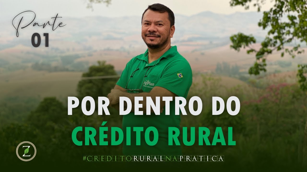 POR DENTRO DO CRÉDITO RURAL - PARTE 01 - Zanata Pereira (CRÉDITO RURAL)