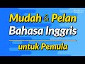 Mudah & Pelan Latihan Percakapan Bahasa Inggris untuk Pemula