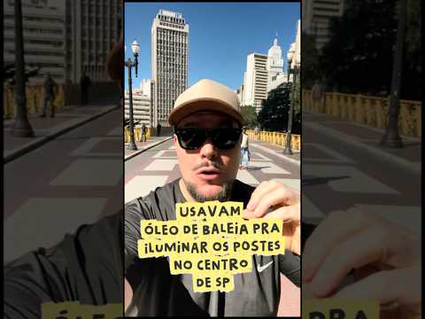 Usavam óleo de baleia pra iluminar os postes no centro de SP