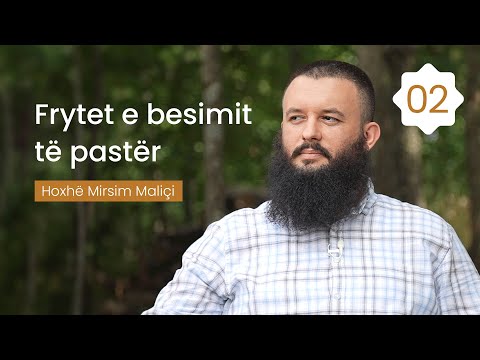 02. Frytet e besimit të pastër - Hoxhë Mirsim Maliçi