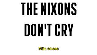 The Nixons - Don&#39;t Cry - Legendado Tradução PT-BR