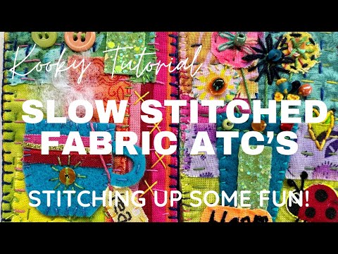 Kooky Tutorial - SLOW STITCHED FABRIC ATC’s - stitching up some fun!