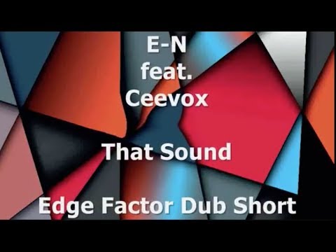 e-N Feat. Ceevox - That Sound (Edge Factor Dub Short)