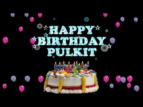 PULKIT HAPPY BIRTHDAY TO YOU