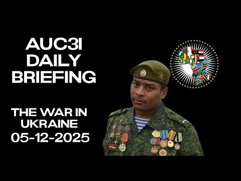 AUC3I - Daily Briefing  05-12-2025  On the WAR in Ukraine
