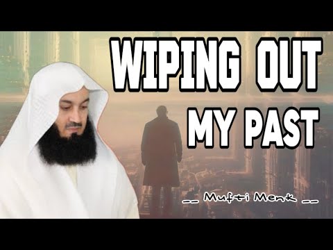 Wiping Out My Sinful Past | Mufti Menk | @ListenTheIslam9