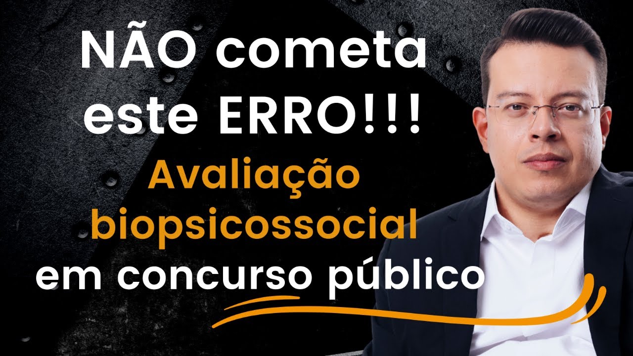 Não cometa este ERRO na avaliação biopsicossocial do seu concurso!