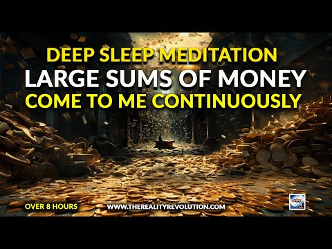 Deep Sleep Meditation - Large Sums Of Money Come To Me Continuously