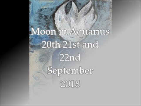 Moon in Aquarius 20th 21st 22nd September 2018 | Spiritual Practices