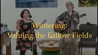 2023 01 29 Sunday Service “Wintering: Valuing the Fallow Fields”