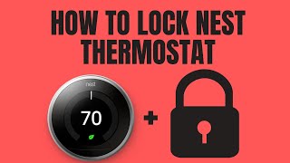 How To Lock Nest Thermostat