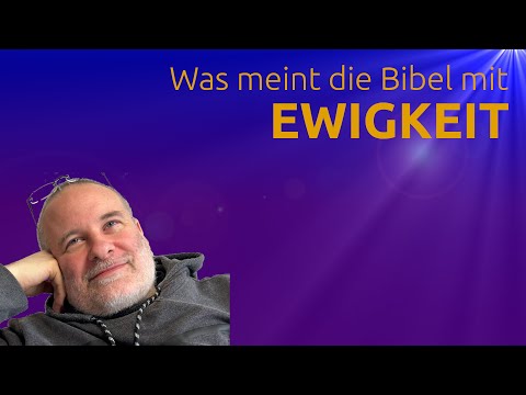 WAS BEDEUTET EWIGKEIT IN DER BIBEL? | [10]