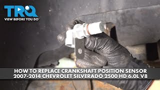 How to Replace Crankshaft Position Sensor 2007-2014 Chevrolet Silverado 2500 HD 6.0L V8