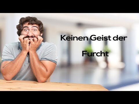 Keinen Geist der Furcht