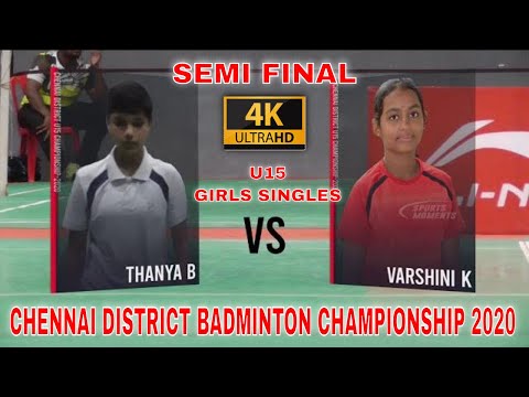 VARSHINI vs THANYA - U15 GIRLS SEMI FINAL - CHENNAI DISTRICT BADMINTON CHAMPIONSHIP 2020