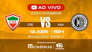 AO VIVO: CSE x ASA | COM IMAGENS | SÉRIE D 2026 | 2ª RODADA