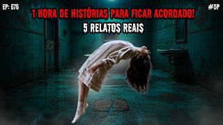 1 HORA DE TERROR! - 5 RELATOS REAIS | EP.676 #dp