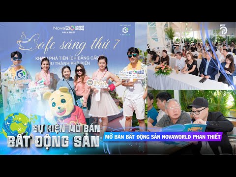 SỰ KIỆN MỞ BÁN BẤT ĐỘNG SẢN NOVAWORLD PHAN THIẾT