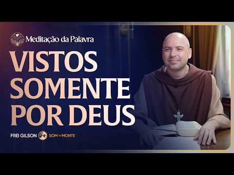 Vistos somente por Deus | (Mateus 23, 1-12) #2638 | Meditação da Palavra
