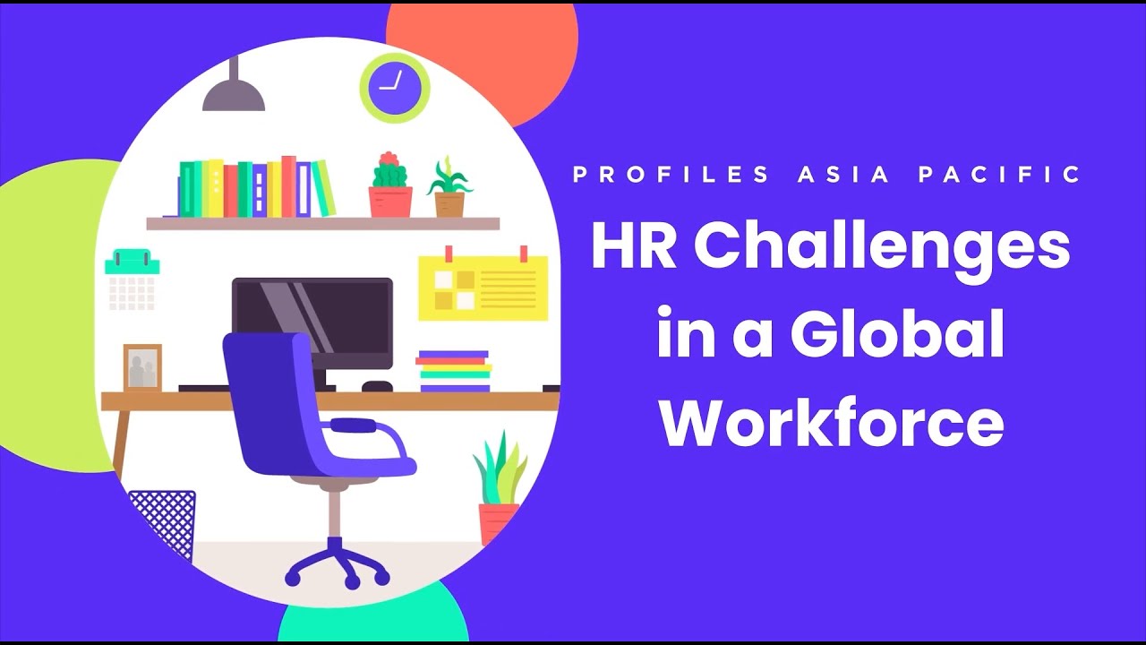 HR Challenges in the Global Workforce | Profiles Asia Pacific