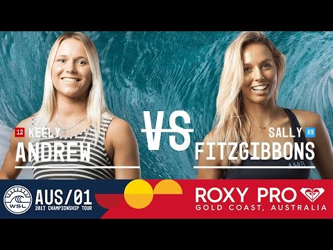 Keely Andrew vs. Sally Fitzgibbons - Roxy Pro Gold Coast 2017 Quarterfinals, Heat 3